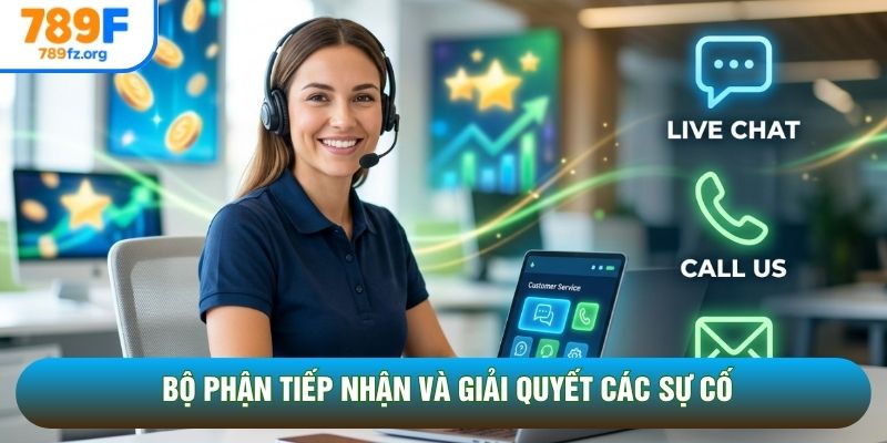 Bộ phận tiếp nhận và giải quyết các sự cố