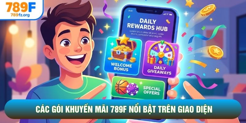 Các gói khuyến mãi 789F nổi bật trên giao diện