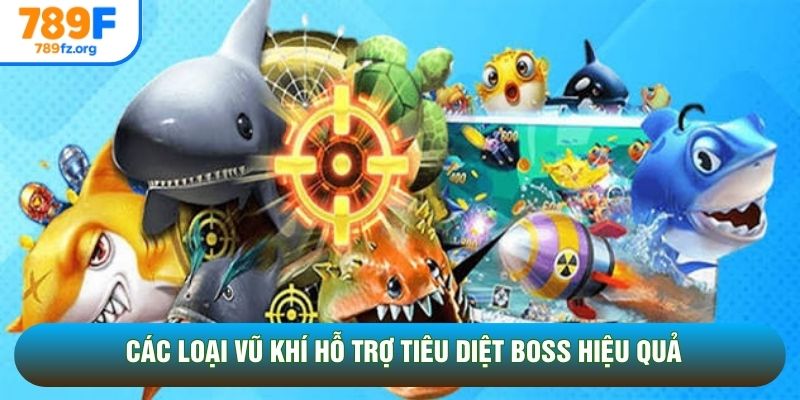 Các loại vũ khí hỗ trợ tiêu diệt boss hiệu quả