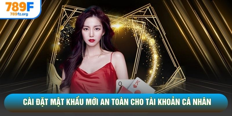 Cài đặt mật khẩu mới an toàn cho tài khoản cá nhân