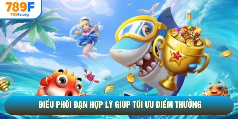 Điều phối đạn hợp lý giúp tối ưu điểm thưởng