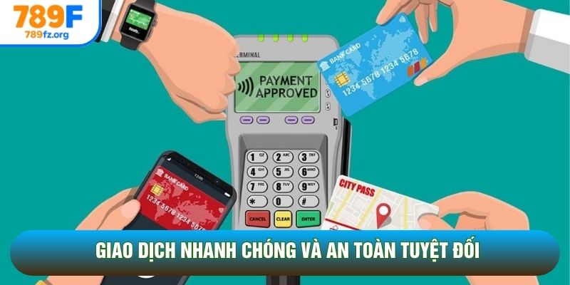 Giao dịch nhanh chóng và an toàn tuyệt đối