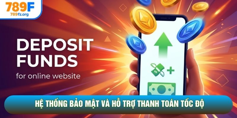 Hệ thống bảo mật và hỗ trợ thanh toán tốc độ