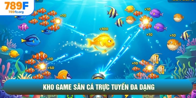 Kho game săn cá trực tuyến đa dạng