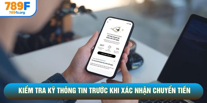 Kiểm tra kỹ thông tin trước khi xác nhận chuyển tiền