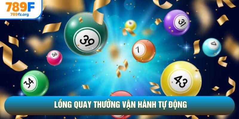 Lồng quay thưởng vận hành tự động Lồng quay thưởng vận hành tự động