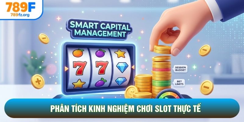 Phân tích kinh nghiệm chơi slot thực tế
