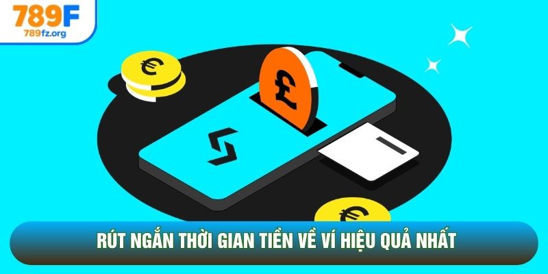 Rút ngắn thời gian tiền về ví hiệu quả nhất