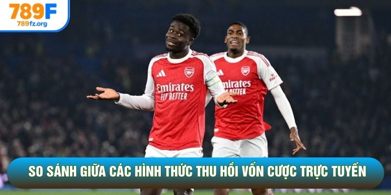 So sánh giữa các hình thức thu hồi vốn cược trực tuyến