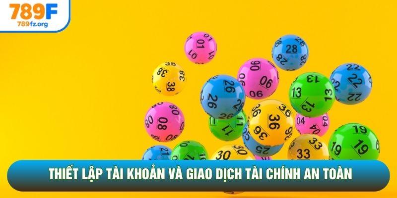 Thiết lập tài khoản và giao dịch tài chính an toàn